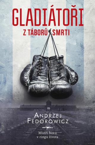 Gladiátoři z táborů smrti - Andrzej Fedorowicz - e-kniha