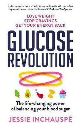 Glucose Revolution : The life-changing power of balancing your blood sugar  - Jessie Inchauspé