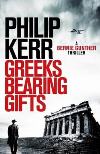 Greeks Bearing Gifts  - Philip Kerr