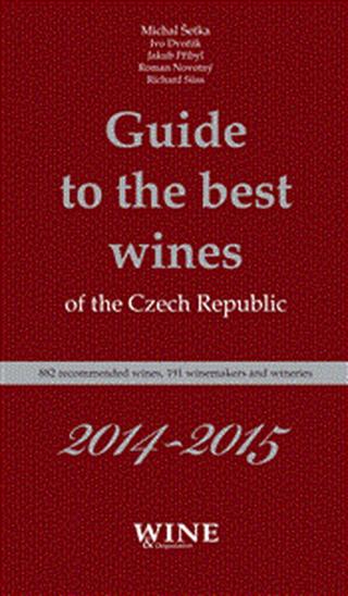 Guide to the best wines of the Czech Republic 2014-2015 - Jakub Přibyl, Ivo Dvořák, Roman Novotný, Richard Süss, Michal Šetka