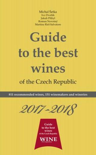 Guide to the best wines of the Czech Republic 2017-2018 - Jakub Přibyl, Ivo Dvořák, Roman Novotný, Richard Süss, Michal Šetka