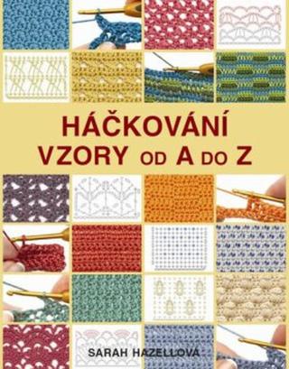 Háčkování - Vzory od A do Z - Hazellová Sarah