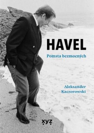 Havel: Pomsta bezmocných - Aleksander Kaczorowski