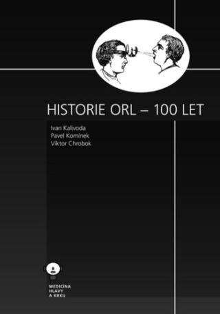 Historie ORL – 100 let - Ivan Kalivoda, Pavel Komínek, Viktor Chrobok