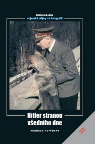 Hitler stranou všedního dne - Heinrich Hoffmann