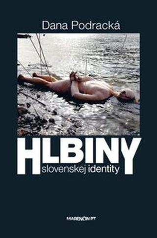 Hlbiny slovenskej identity - Dana Podracká