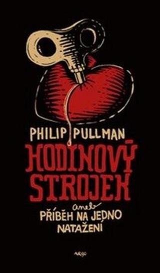 Hodinový strojek aneb Příběh na jedno natažení - Philip Pullman