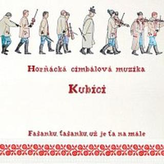 Horňácká cimbálová muzika Kubíci – Fašanku, fašanku, už je ťa namále CD