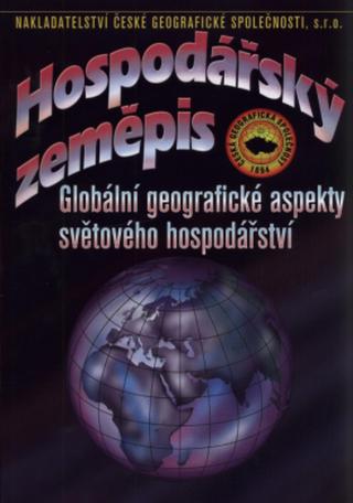 Hospodářský zeměpis - Globální geografické aspekty světového hospodářství - Bičík I.