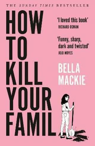 How to Kill Your Family  - Bella Mackie