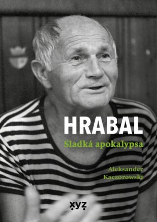 Hrabal: Sladká apokalypsa - Aleksander Kaczorowski - e-kniha