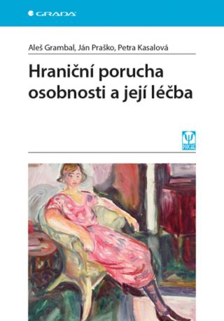 Hraniční porucha osobnosti a její léčba - Ján Praško, Aleš Grambal, Petra Kasalová - e-kniha