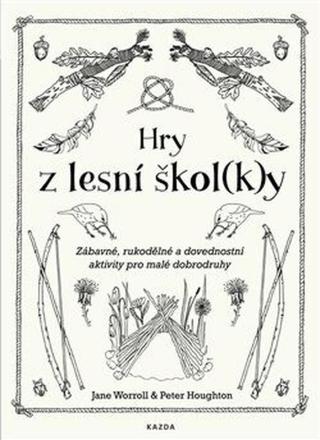 Hry z lesní škol(k)y - Jane Worroll, Peter Houghton