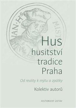 Hus - husitství - tradice - Praha