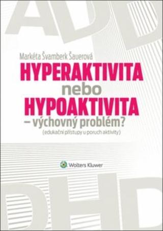 Hyperaktivita nebo hypoaktivita - Markéta Švamberk Šauerová