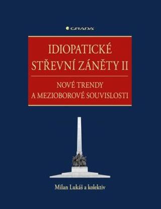 Idiopatické střevní záněty II - Milan Lukáš, kolektiv autorů - e-kniha