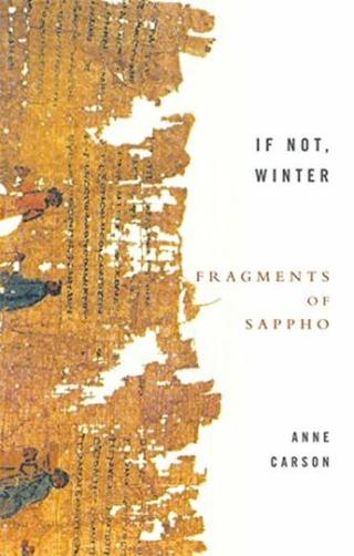 If Not, Winter: Fragments Of Sappho - Anne Carson