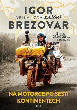 Igor Brezovar. Na motorce po šesti kontinentech - Igor Brezovar