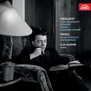 Ilja Hurník – Debussy: Dvě arabesky, Rytiny, Obrazy, Dětský koutek - Ravel: Valčíky vznešené a tesklivé