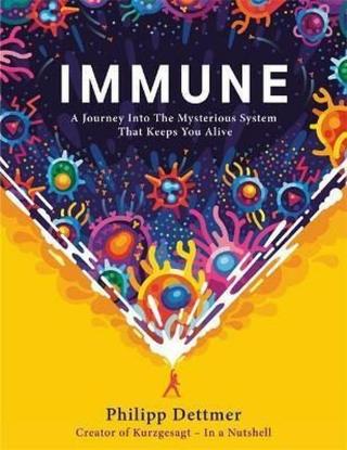 Immune : The new book from Kurzgesagt - In a Nutshell  - Philipp Dettmer