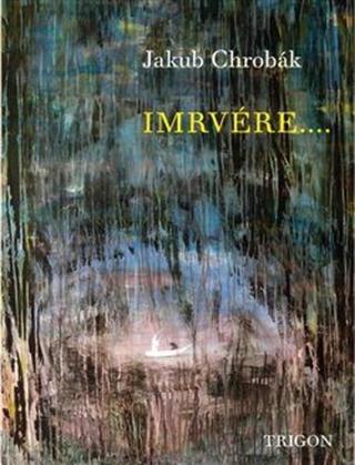 Imrvére .... - Jakub Chrobák, Zdeněk Janošec Benda