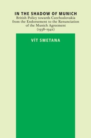 In the Shadow of Munich. British Policy towards Czechoslovakia from 1938 to 1942 - Vít Smetana - e-kniha