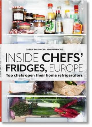 Inside Chefs´ Fridges, Europe: Top chefs open their home refrigerators - Carrie Solomon, Adrian Moore