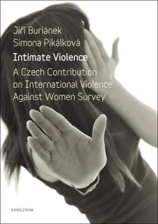 Intimate Violence. A Czech Contribution on International Violence Against Women Survey - Jiří Buriánek, Simona Pikálková - e-kniha