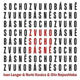 Ivan Langer, Norbi Kovács, Jaroslav "Olin" Nejezchleba – ZvukoSochobásně