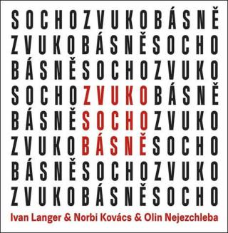 Ivan Langer, Norbi Kovács, Jaroslav "Olin" Nejezchleba - ZvukoSochobásně (CD)