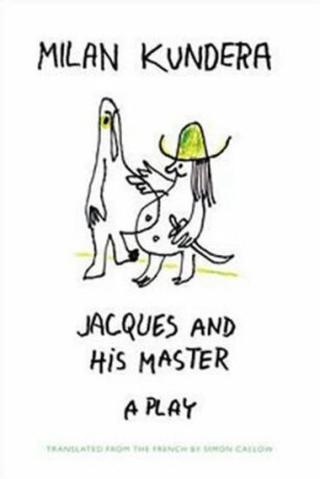 Jacques and His Master a play  - Milan Kundera