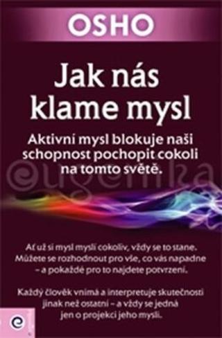 Jak nás klame mysl - Osho Rajneesh