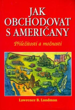 Jak obchodovat s američany - Lawrence B. Landman