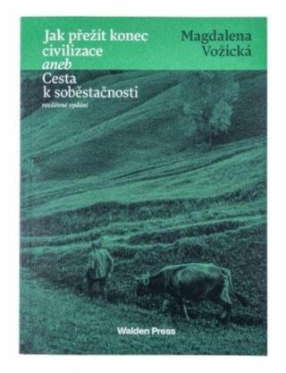 Jak přežít konec civilizace aneb Cesta k soběstačnosti - Magdaléna Vožická