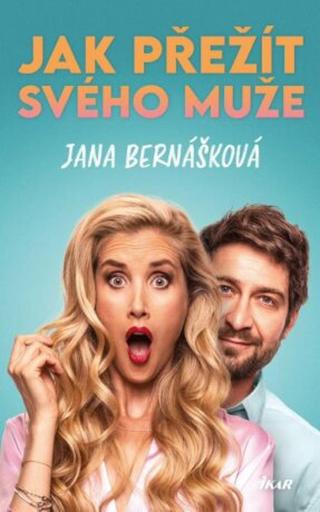 Jak přežít svého muže - Jana Bernášková