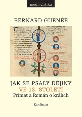 Jak se psaly dějiny ve 13. století - Bernard Guenée - e-kniha