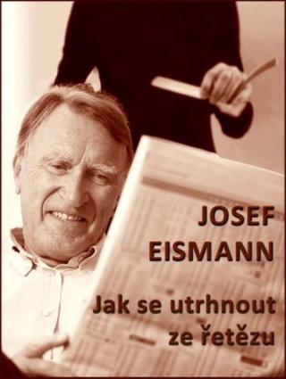 Jak se utrhnout ze řetězu - Josef Eismann - e-kniha