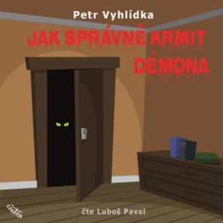 Jak správně krmit démona - Petr Vyhlídka - audiokniha