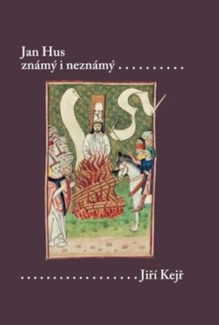 Jan Hus známý i neznámý  - Jiří Kejř - e-kniha