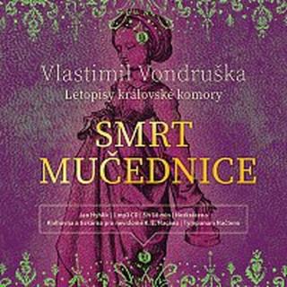 Jan Hyhlík – Vondruška: Smrt mučednice - Letopisy královské komory  CD-MP3