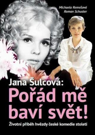 Jan Šulcová: Pořád mě baví svět! - Životní příběh hvězdy české komedie století - Roman Schuster, Michaela Remešová