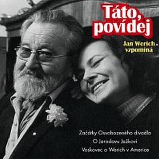 Jan Werich, Jana Werichová – Werich: Táto, povídej