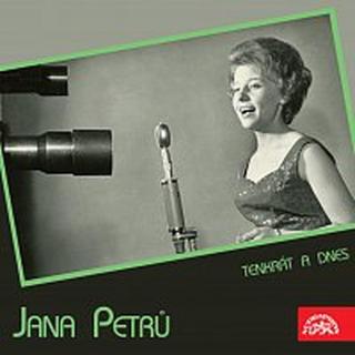 Jana Petrů – Tenkrát a dnes