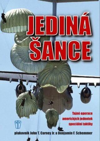 Jediná šance - Tajné operace amerických jednotek speciální taktiky - John Carney