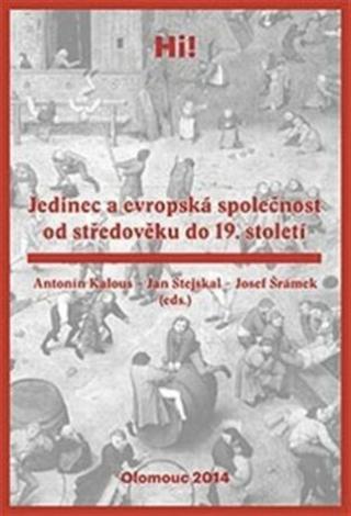 Jedinec a evropská společnost od středověku do 19. století - Jan Stejskal, Josef Šrámek, Antonín Kalous
