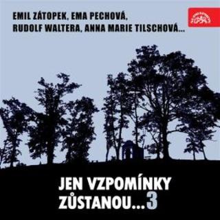 Jen vzpomínky zůstanou....3 Emil Zátopek, Ema Pechová, Rudolf Waltera, Anna Marie Tilschová... - Ladislav Ženíšek, Václav Pilát, Josef Šroubek - audio