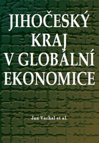 Jihočeský kraj v globální ekonomice - Jan Váchal