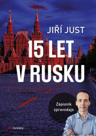 Jiří Just: 15 let v Rusku - Jiří Just - e-kniha