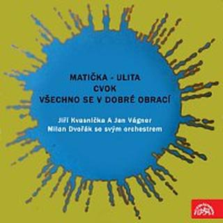 Jiří Kvasnička, Jan Vágner – Matička - Ulita / Cvok - Všechno se v dobré obrací