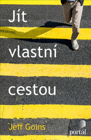 Jít vlastní cestou - Jeff Goins